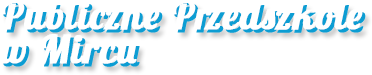 Publiczne Przedszkole w Mircu